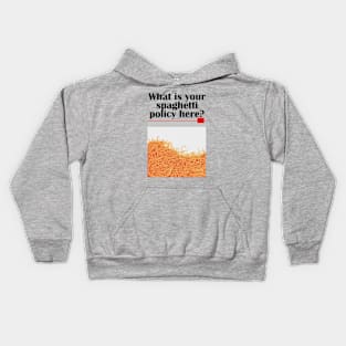 What is your spaghetti policy here? Kids Hoodie